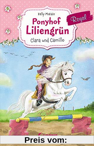 Ponyhof Liliengrün Royal 3 - Clara und Camillo: Für Mädchen ab 7 Jahre